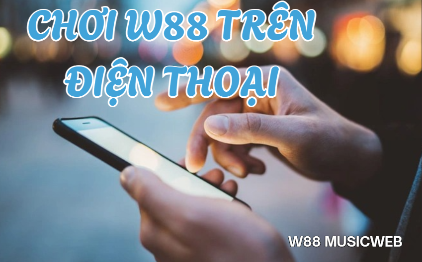 choi w88 tren dien thoai